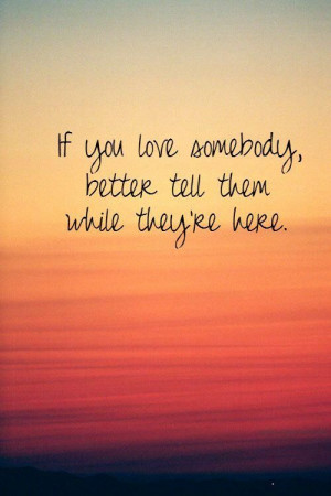 If you love somebody...