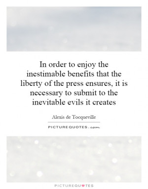 In order to enjoy the inestimable benefits that the liberty of the ...
