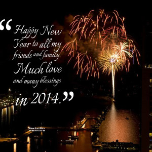 Quotes Picture: happy new year to all my friends and family much love ...