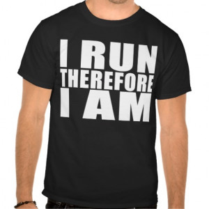 Funny Runners Quotes Jokes I Run Therefore I am T-shirt