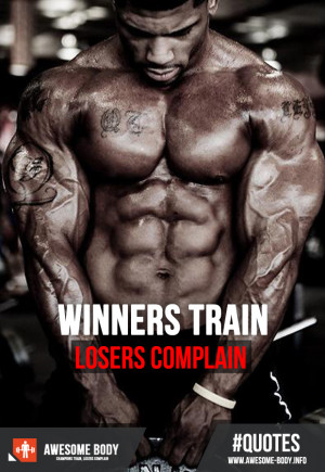 Winners Train Losers Complain Quote | Awesome Body