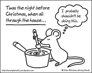 haha! twas the night before Christmas…