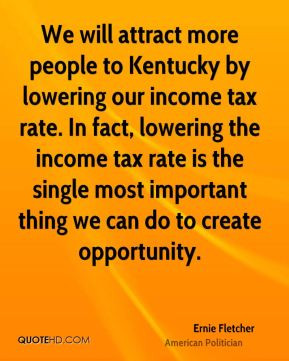 Ernie Fletcher - We will attract more people to Kentucky by lowering ...