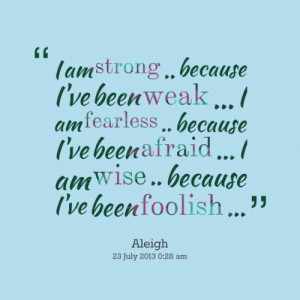 17011-i-am-strong-because-ive-been-weak-i-am-fearless.png
