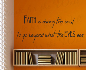 Faith Daring Soul Go Beyond What Eye See Inspirational Home Religious ...