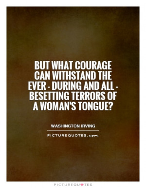 ... and all - besetting terrors of a woman's tongue? Picture Quote #1