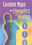 Caroline Myss: The Energetics Of Healing