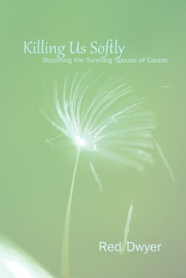 Killing Us Softly: Becoming the Surviving Spouse of Cancer