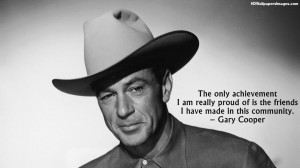 Gary Cooper Achievement Quotes Images, Pictures, Photos, HD Wallpapers
