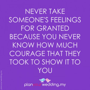69_never_take_someone_s_feelings_for_granted_because_you_never_know ...