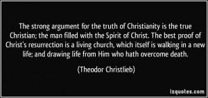strong argument for the truth of Christianity is the true Christian ...