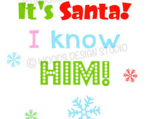 Elf Christmas Printable Quote - It s Santa - I know him ...