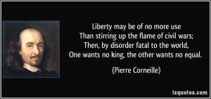 Liberty may be of no more useThan stirring up the flame of civil wars ...