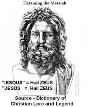 The Greeks and Romans did indeed change our Messiah’s name to Zeus ...