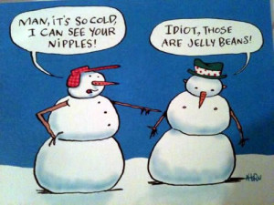 Cold Funny Sayings | It’s So Cold I Can See Your Jelly Beans | Funny ...
