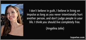 quote-i-don-t-believe-in-guilt-i-believe-in-living-on-impulse-as-long ...
