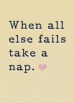 Inspirational And Unique Quotes : theBERRY Good plan! nap time, word ...