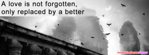 love is not forgotten true love quotes facebook covers