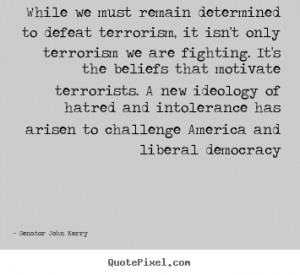 ... terrorism it isn t only terrorism we are fighting it s the beliefs
