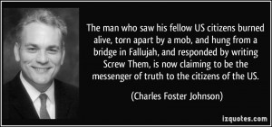 ... messenger of truth to the citizens of the US. - Charles Foster Johnson
