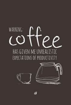 ... has given me unrealistic expectations of #productivity #coffee_humor
