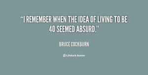 quote-Bruce-Cockburn-i-remember-when-the-idea-of-living-123335.png