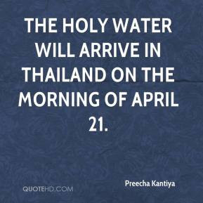 ... - The holy water will arrive in Thailand on the morning of April 21