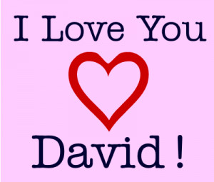 Love David I love you love david