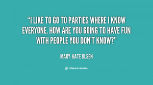quote-Mary-Kate-Olsen-i-like-to-go-to-parties-where-28603.png