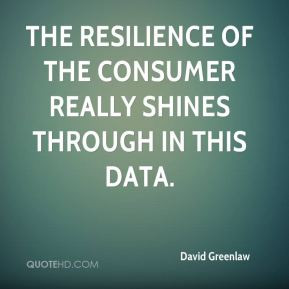 ... of the consumer really shines through in this data. - David Greenlaw