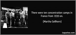 There were ten concentration camps in France from 1939 on. - Martha ...