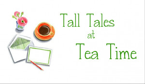 Tall Tales at Tea Time