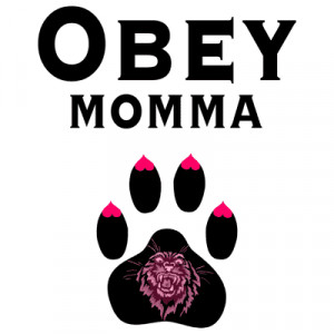 OBEY MOMMA -- Cougars & Cougar Sayings