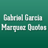 Quotes 31 Ferocious Gabriel Garcia Marquez Quotes 28 Funny Quotes ...
