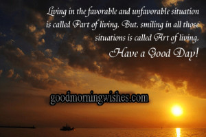 Have a Nice Day Quotes – Living in the favorable and unfavorable ...