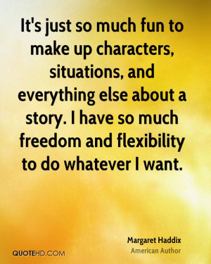 ... story. I have so much freedom and flexibility to do whatever I want