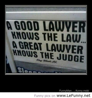 So true and I desperately need one of these Lawyers. In the legal ...