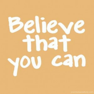 positive_quotes_Believe_that_you_can_81