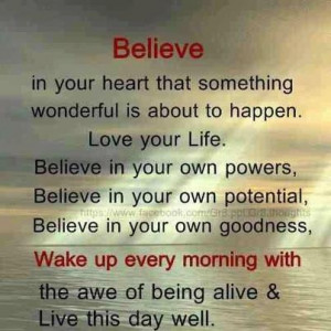 Believe In Your Heart that Something Wonderful Is about to Happen,Love ...