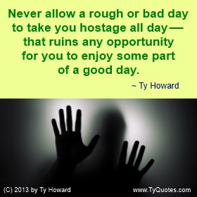 Ty Howard Quote on Rough Days, Bad Days Quote