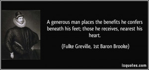 generous man places the benefits he confers beneath his feet; those ...