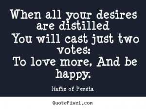 When all your desires are distilled you will cast just two votes: To ...