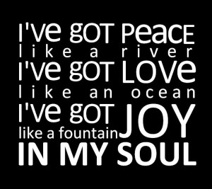 peace love and joy in my soul