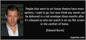 More Edward Burns Quotes