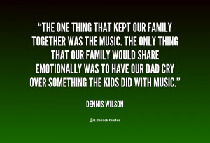 The one thing that kept our family together was the music. The only ...