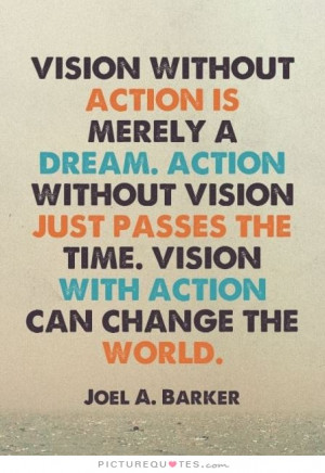 Change Quotes Dream Quotes Vision Quotes Action Quotes Joel A Barker