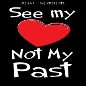 See My Heart Not My Past (The Rehab Time Story)