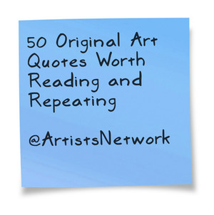 50-Original-Art-Quotes-at-ArtistsNetwork.png