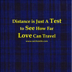 Distance is Just A Test to See How Far Love Can Travel