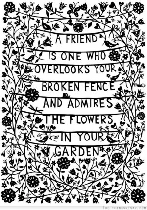... who overlooks your broken fence and admires the flowers in your garden